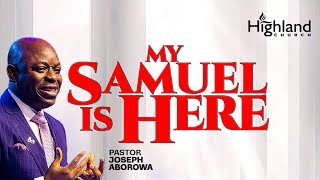 My Samuel is Here || Pastor Joseph Aborowa