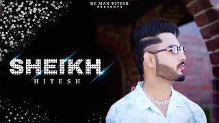 SHEIKH (Official Video) He Man Hitesh | New Punjabi Song 2023
