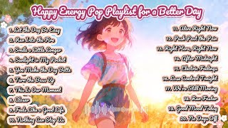 𝗽𝗹𝗮𝘆𝗹𝗶𝘀𝘁🎧| Happy Energy Pop Playlist for a Better Day 🌈