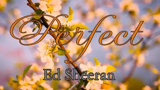 Perfect Ed Sheeran lyrics | Ed Sheeran Songs