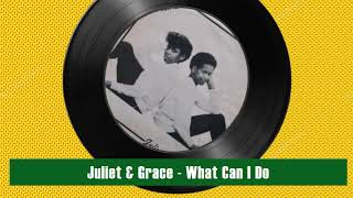 Juliet & Grace - What Can I Do