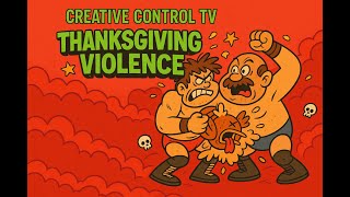 CREATIVE CONTROL TV — THANKSGIVING VIOLENCE (LIVE)