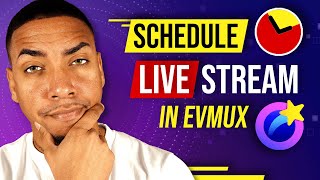 How to Schedule a Live Stream in Evmux