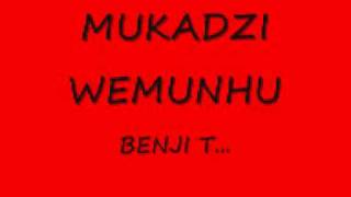 MUKADZI WEMUNHU   BENJI T