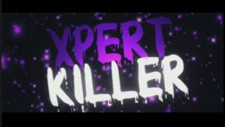 Intro for Xpert Killer