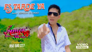 ES TARDE YA - GRUPO AMOR Y PASION (Primicia 2025) Video Clip Oficial 4K