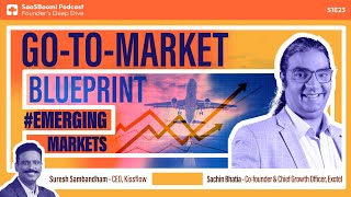 GTM Blueprint for Emerging Markets, Sachin Bhatia Exotel, Founder's Deep Dive E23: SaaSBoomi Podcast