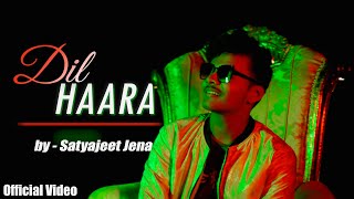 Dil Haara - Satyajeet Jena | Official Video | New Punjabi Songs 2023