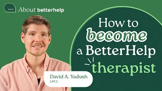 How To Become a BetterHelp Therapist | About BetterHelp