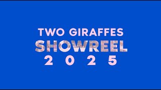 Two Giraffes 2025 Showreel