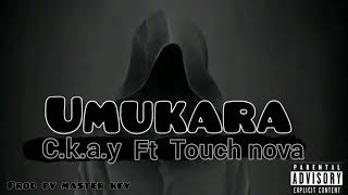 CKAY_UMUKARA ft TOUCH NOVA (official music 2025)