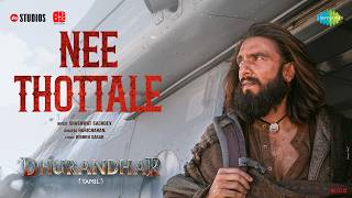 Nee Thottale | Dhurandhar | Ranveer Singh | Aditya Dhar | Shashwat Sachdev | Haricharan