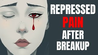The Psychology of Repressed Pain After Breakup.