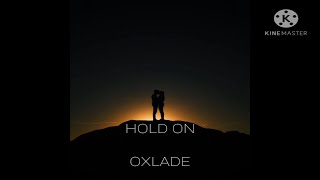 Oxlade- hold on ( New lyric video) Hold On Oxlade