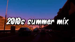 2010s summer mix ~nostalgia playlist
