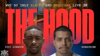 Why do ONLY Blacks and Mexicans Live in the HOOD?