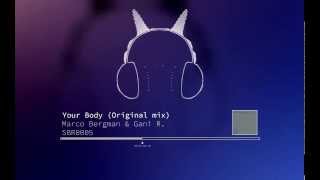 Marco Bergman & Gani R - Your Body (Original Mix)