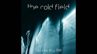 The Cold Field - Take A Look At My Photo (Official Audio) [COLD TRANSMISSION OFFICIAL]