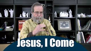 Jesus, I Come - Unadorned Trumpet Hymn