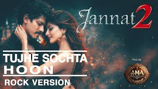 Tujhe Sochta Hoon (A Tribute to KK’s Energy ⚡) | Jannat 2 | (Power Rock Anthem) | Emraan | Eesha