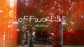 alixplox "OFFWORLDS" (On Film)