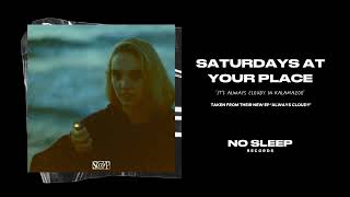 saturdays at your place - it’s always cloudy in kalamazoo