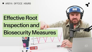 [FULL] Office Hours LIVE Ep 121: Effective Root Inspection and Biosecurity Measures