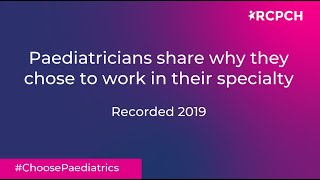 #ChoosePaediatrics - eight doctors share their motivations for choosing this specialty