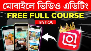 মোবাইলে ভিডিও এডিটিং শিখুন । Inshot Video Editing Basic Full Course Bangla 2024