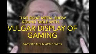 ROUND TABLE OUR BEST ALBUM ART WITH SHANE OF  @VulgarDisplayofGaming