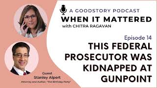 My goal was to get out of there alive / Stanley Alpert, Former U.S. federal prosecutor