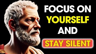 Focus On Yourself and STAY SILENT, Not on Others | Stoic Philosophy