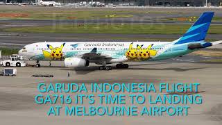 GARUDA INDONESIA FLIGHT GA716 IS AN AIRBUS A330 300 IS HEADING FROM JAKARTA TO MELBOURNE...