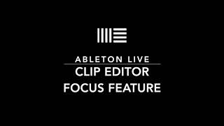 Clip Editor's FOCUS Feature. Take out the guess work! Easy Ableton Live Tips.