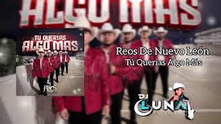 Reos De Nuevo León - Tú Quieras Algo Mas (2026)
