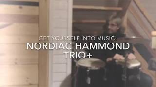 NORDIAC HAMMOND TRIO+ -  Get yourself into music