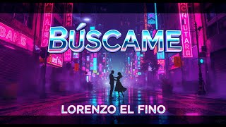 Búscame - Lorenzo El Fino [ Lyrics video ]