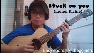 STUCK ON YOU (Lionel Richie) easy chords for begginers