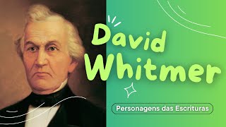 🤔 Personagens das Escrituras | David Whitmer ✨