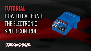 How to Calibrate the Electronic Speed Control | Traxxas Support