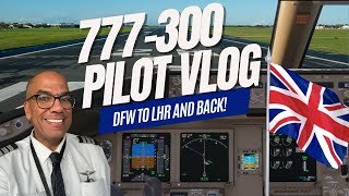 777-300 Pilot VLOG...DFW to LHR and Back