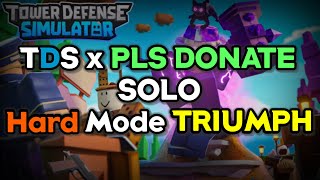 TDS x PLS DONATE Event SOLO (Hard Mode) TRIUMPH || Tower Defense Simulator (ROBLOX)