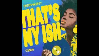Shermanology - That's My Ish (Extended Mix)
