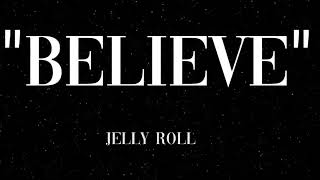 (New Jelly Roll_"Believe"Song🎵)Lyrics
