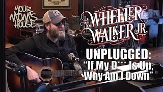 "If My D*** Is Up, Why Am I Down?" Wheeler Walker, Jr. Unplugged - YMH Highlight