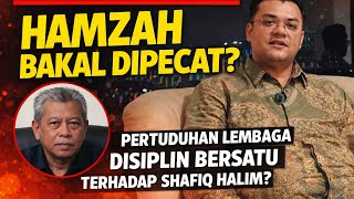 Terus Terang Shafiq Halim: Isu Pemecatan Hamzah Zainuddin & Pertuduhan Lembaga Disiplin! 