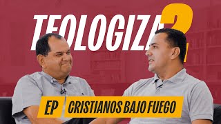 Cristianos bajo fuego - Teologiza2