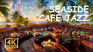 Seaside Cafe Jazz Music | Relaxing Jazz Music and Smooth Sea Waves Sounds for Relaxation, Sleep
