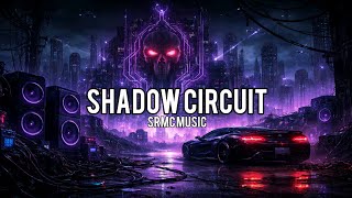 Shadow Circuit – SRMC Music | Trap Songs