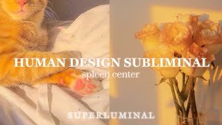 UNLOCK YOUR HUMAN DESIGN SUBLIMINAL ⌘ SPLEEN CENTER  ⌘ GENE KEY 48 57 44 50 32 28 18